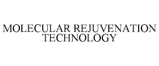 MOLECULAR REJUVENATION TECHNOLOGY