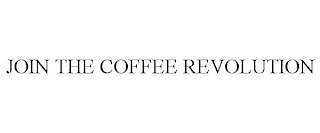 JOIN THE COFFEE REVOLUTION