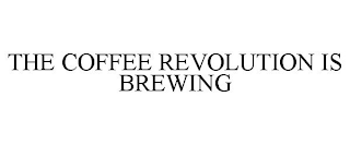 THE COFFEE REVOLUTION IS BREWING