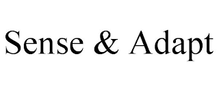 SENSE & ADAPT