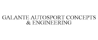 GALANTE AUTOSPORT CONCEPTS & ENGINEERING