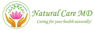 NATURAL CARE MD. CARING FOR YOUR HEALTH NATURALLY!