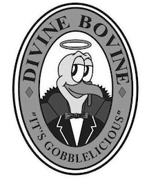 DIVINE BOVINE "IT'S GOBBLELICIOUS"