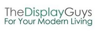 THEDISPLAYGUYS FOR YOUR MODERN LIVING