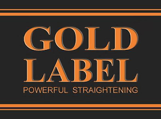 GOLD LABEL POWERFUL STRAIGHTENING