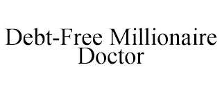 DEBT-FREE MILLIONAIRE DOCTOR