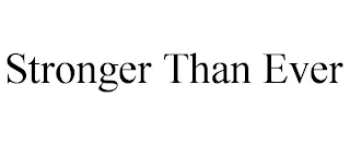STRONGER THAN EVER