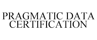 PRAGMATIC DATA CERTIFICATION