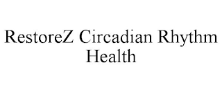 RESTOREZ CIRCADIAN RHYTHM HEALTH