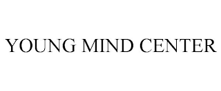 YOUNG MIND CENTER