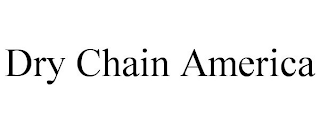 DRY CHAIN AMERICA