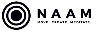 NAAM MOVE. CREATE. MEDITATE.