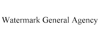 WATERMARK GENERAL AGENCY