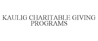 KAULIG CHARITABLE GIVING PROGRAMS