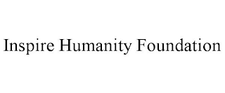 INSPIRE HUMANITY FOUNDATION