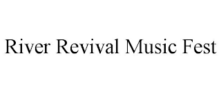 RIVER REVIVAL MUSIC FEST