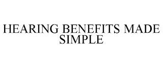 HEARING BENEFITS MADE SIMPLE