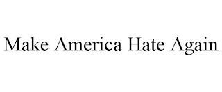 MAKE AMERICA HATE AGAIN