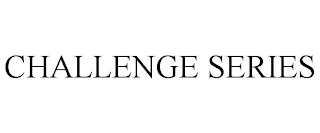 CHALLENGE SERIES