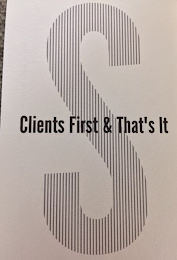 S CLIENTS FIRST & THAT'S IT