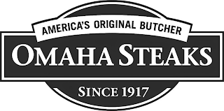 AMERICA'S ORIGINAL BUTCHER OMAHA STEAKSSINCE 1917