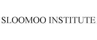 SLOOMOO INSTITUTE