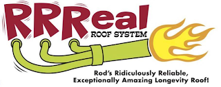 RRREAL ROOF SYSTEM ROD'S RIDICULOUSLY RELIABLE, EXCEPTIONALLY AMAZING LONGEVITY ROOF!