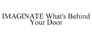 IMAGINATE WHAT'S BEHIND YOUR DOOR