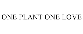 ONE PLANT ONE LOVE