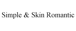 SIMPLE & SKIN ROMANTIC