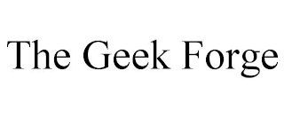 THE GEEK FORGE
