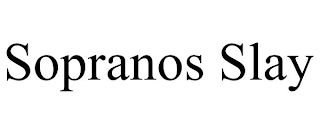 SOPRANOS SLAY