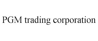 PGM TRADING CORPORATION