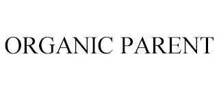 ORGANIC PARENT