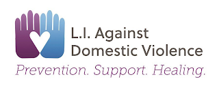 L.I. AGAINST DOMESTIC VIOLENCE PREVENTION. SUPPORT. HEALING.