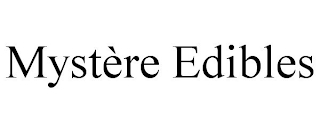 MYSTÈRE EDIBLES