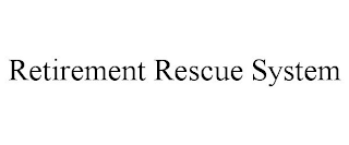 RETIREMENT RESCUE SYSTEM