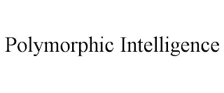 POLYMORPHIC INTELLIGENCE