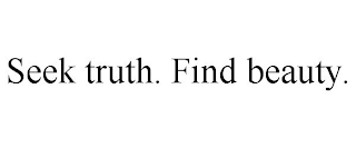 SEEK TRUTH. FIND BEAUTY.