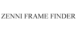 ZENNI FRAME FINDER