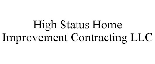 HIGH STATUS HOME IMPROVEMENT CONTRACTING LLC