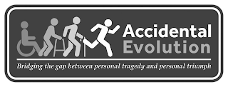 ACCIDENTAL EVOLUTION BRIDGING THE GAP BETWEEN PERSONAL TRAGEDY AND PERSONAL TRIUMPH