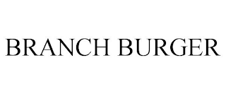 BRANCH BURGER