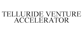 TELLURIDE VENTURE ACCELERATOR