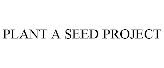 PLANT A SEED PROJECT