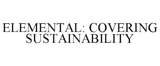 ELEMENTAL: COVERING SUSTAINABILITY