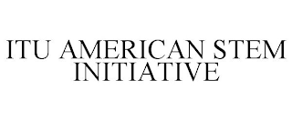 ITU AMERICAN STEM INITIATIVE