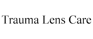 TRAUMA LENS CARE