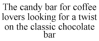 THE CANDY BAR FOR COFFEE LOVERS LOOKING FOR A TWIST ON THE CLASSIC CHOCOLATE BAR