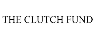 THE CLUTCH FUND